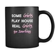 Some Girls Play House Real girls go surfing