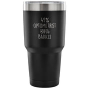 49% Optometrist, Badass Tumbler 30oz