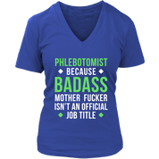 Phlebotomist because badass mother fucker isn't an official job title Gift, Woman's tee, Unisex T-shirt, V-neck, Summer Apparel