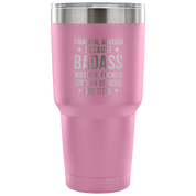 Financial Advisor because badass mother fucker isn't an official job title Tumbler 30oz