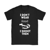Hunting I don't wear bows, I shoot them T-Shirt