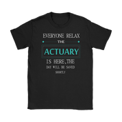ACTUARY Gift, Everyone relax the ACTUARY is here, the day will be save shortly, Woman's tee, Unisex T-shirt, V-neck, Summer Apparel