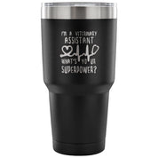 I'm a veterinary assistant, what's your superpower? Tumbler 30oz