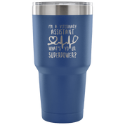I'm a veterinary assistant, what's your superpower? Tumbler 30oz