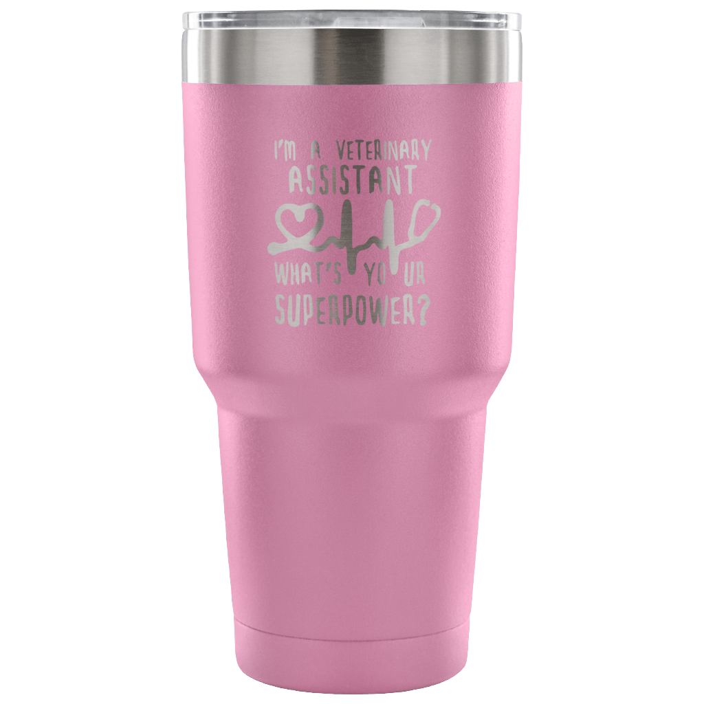 I'm a veterinary assistant, what's your superpower? Tumbler 30oz