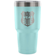 Heroes wear blue Tumbler 30oz