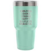 Amazing loving strong happy selfless graceful Tumbler 30oz
