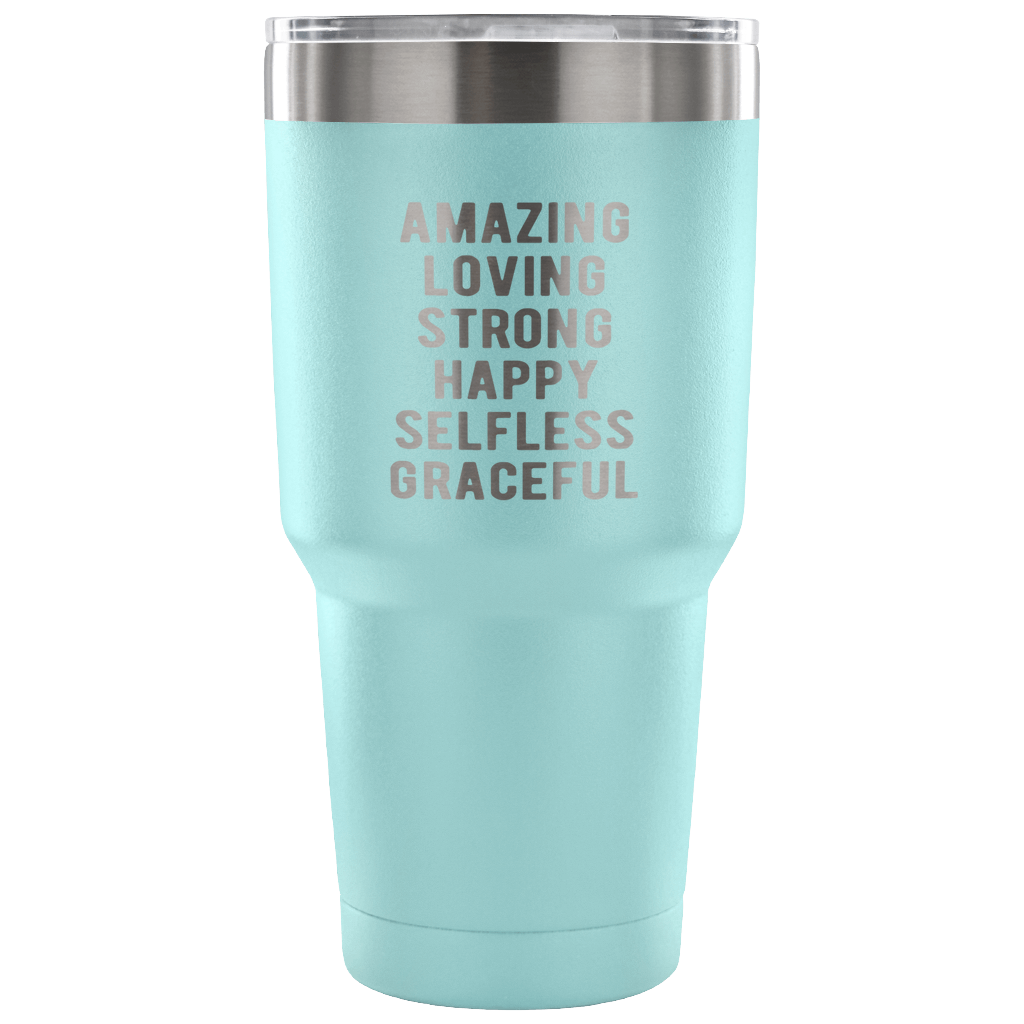 Amazing loving strong happy selfless graceful Tumbler 30oz