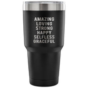 Amazing loving strong happy selfless graceful Tumbler 30oz