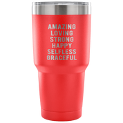 Amazing loving strong happy selfless graceful Tumbler 30oz