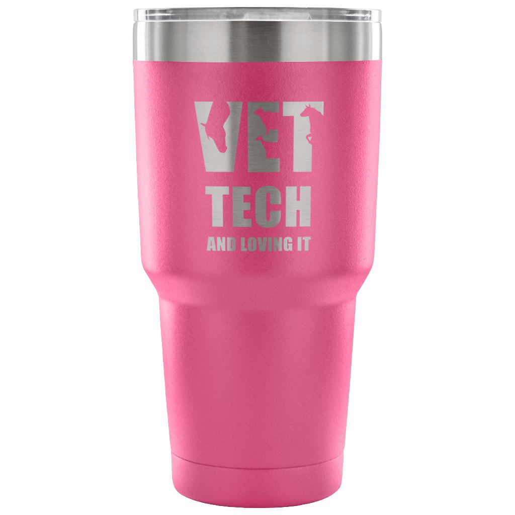 Vet tech and loving it Tumbler 30oz