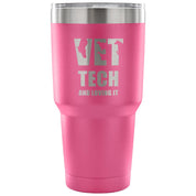 Vet tech and loving it Tumbler 30oz
