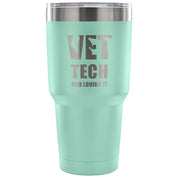 Vet tech and loving it Tumbler 30oz