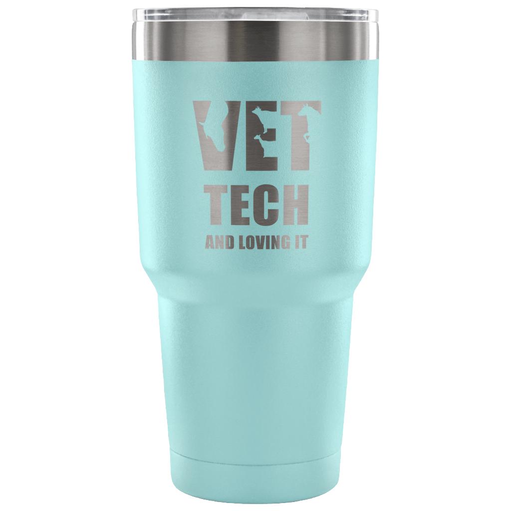 Vet tech and loving it Tumbler 30oz