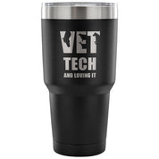 Vet tech and loving it Tumbler 30oz