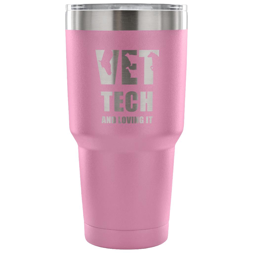 Vet tech and loving it Tumbler 30oz