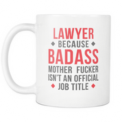 Lawyer becose Badass job title White mug