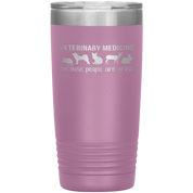 Veterinary Gift, Veterinary medicine: because people are gross, 20oz Vacuum Tumbler, Travel mug, Coffee Tumbler, Tea Tumbler