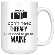 I just need to go to Maine, 15oz White Mug
