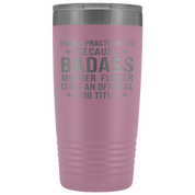 Nurse Practitioner Gift, Nurse Practitioner badass, 20oz Vacuum Tumbler, Travel mug, Coffee Tumbler, Present for Nurse Practitioner Colleague
