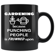 Gardening Gardening Because punching people is frowned upon Gift, Christmas, Birthday Present for Gardening enthusiast Black Mug