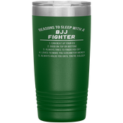 BJJ Gift, Reasons to sleep with a BJJ fighter, 20oz Tumbler, Travel mug, Coffee Tumbler, Tea Tumbler