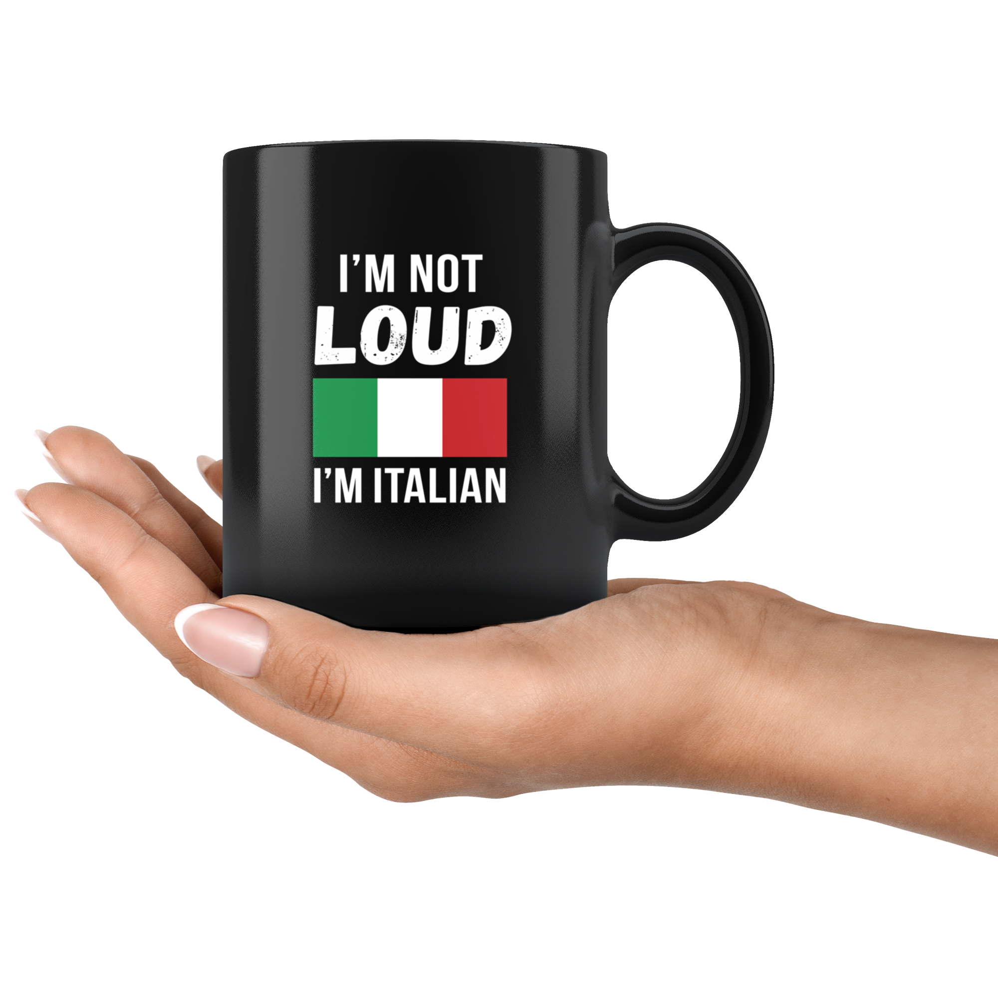 Mug Italian-American, Italian Heritage I'm not loud I'm Italian mug - Italian Mugs Italian Coffee Mugs (11oz) Black