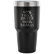 49% Truck driver, Badass Tumbler 30oz