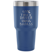 49% Truck driver, Badass Tumbler 30oz