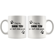 I Hug My Shih Tzu Coffee Mug 15 oz