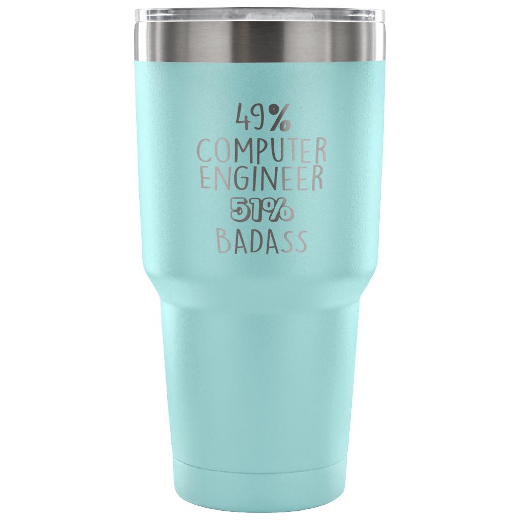 49% Computer Engineer, Badass Tumbler 30oz