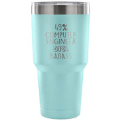 49% Computer Engineer, Badass Tumbler 30oz