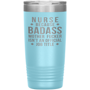 Nurse Gift, Nurse badass, 20oz Vacuum Tumbler, Travel mug, Coffee Tumbler, Present for Nurse Colleague