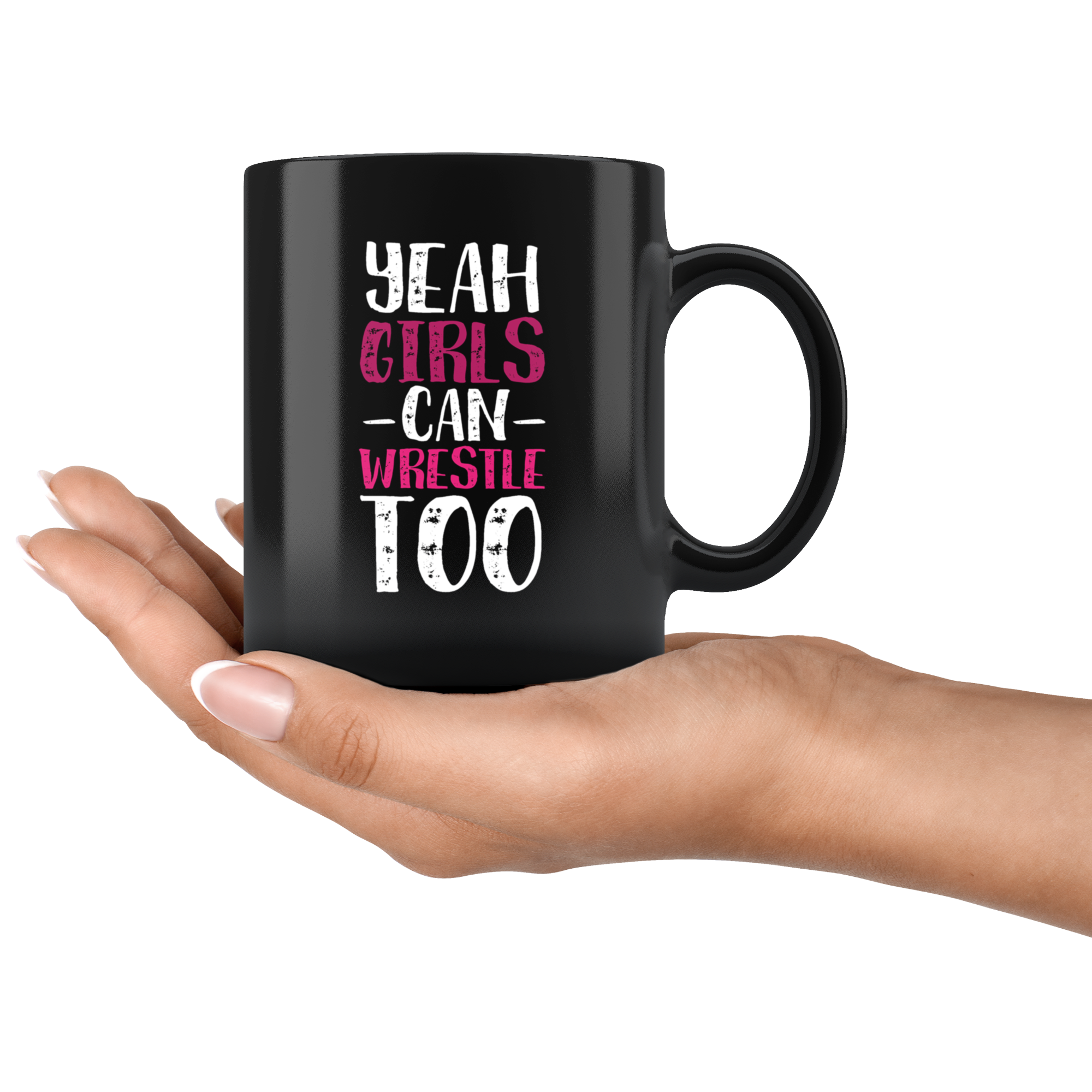 Funny Wrestling Mug - Yeah girls can wrestle too- 11 Oz Black Ceramic Mug - Unique Gift Idea
