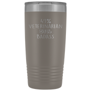 Veterinarian Gift, 49% Veterinarian, Badass, 20oz Vacuum Tumbler, Travel mug, Coffee Tumbler, Present for Veterinarian Colleague