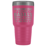 Paramedic Gift, Paramedic badass, 30oz Vacuum Tumbler, Travel mug, Coffee Tumbler, Present for Paramedic Colleague