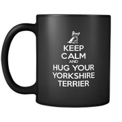 Keep Calm and Hug Your Yorkshire terrier