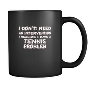 I don't need an intervention I realize I have a Tennis problem