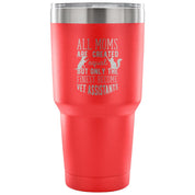 All moms - only the finest become vet assistants Tumbler 30oz