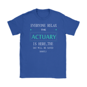 ACTUARY Gift, Everyone relax the ACTUARY is here, the day will be save shortly, Woman's tee, Unisex T-shirt, V-neck, Summer Apparel