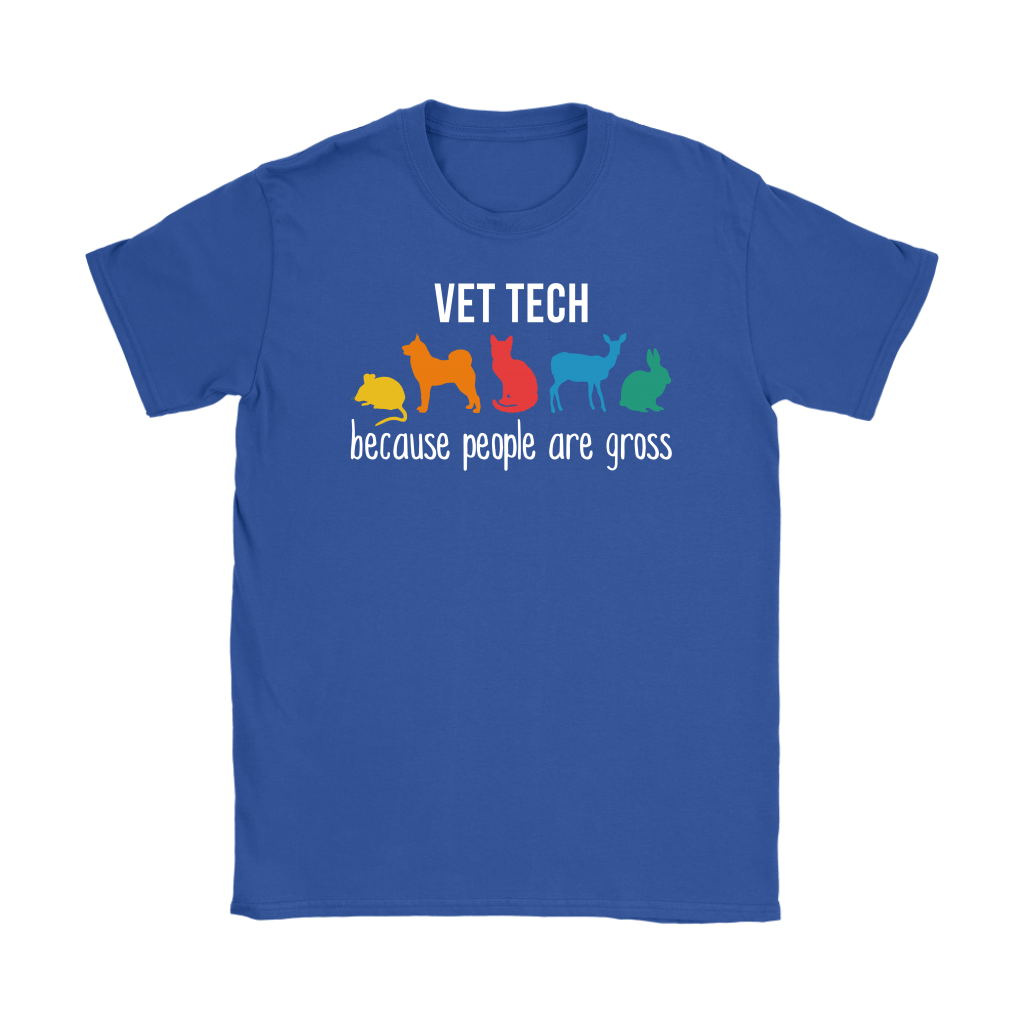 Veterinary Vet tech: because people are gross Gift, Gildan Womens T-Shirt