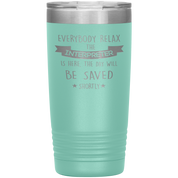 Interpreter Everyone relax Gift, Christmas, Birthday Present for Interpreter, 20oz Tumbler