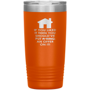 Real Estate Gift, If you liked it, then you should have put a ring/offer on it!, 20oz Tumbler, Travel mug, Coffee Tumbler, Tea Tumbler