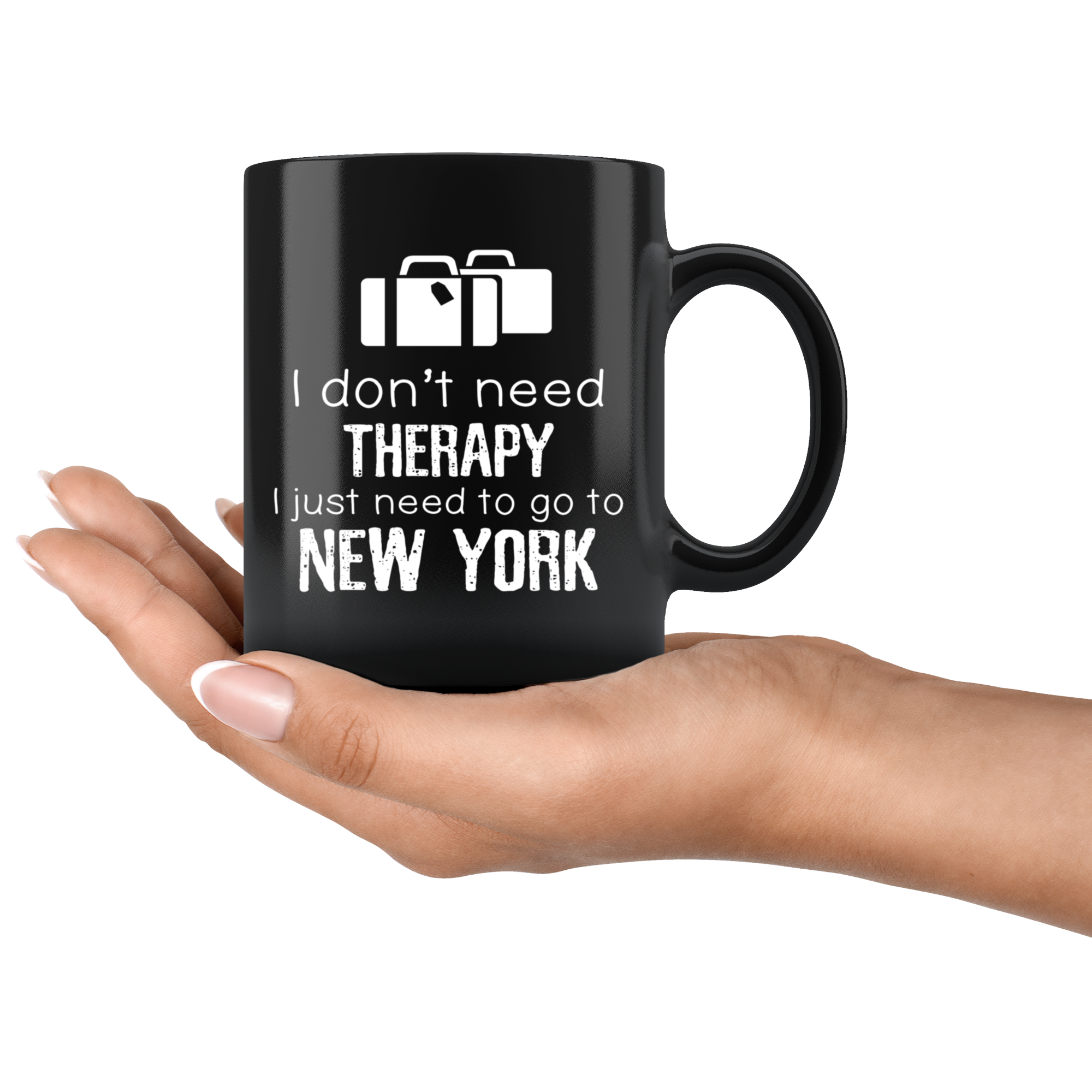 New York - I Don't Need Therapy I Need To Go To New York 11 oz Black Coffee Mug
