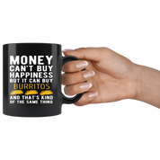 Funny mug - Money can't buy happiness but it can buy burritos and that's kind of the same thing Mug 11oz Black