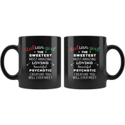 Italian-American Gift - Italian girl the sweetest most amazing loving beautiful psychotic creature - Italian Coffee Mug, Tea Cup