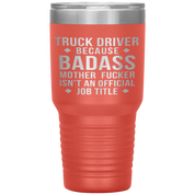 Truck Driver Gift, Truck Driver badass, 30oz Vacuum Tumbler, Travel mug, Coffee Tumbler, Present for Truck Driver Colleague