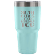 Yeah, girls can wrestle too Tumbler 30oz