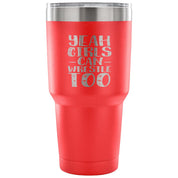 Yeah, girls can wrestle too Tumbler 30oz