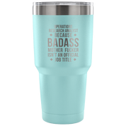 Operations research analyst because badass mother fucker isn't an official job title Tumbler 30oz